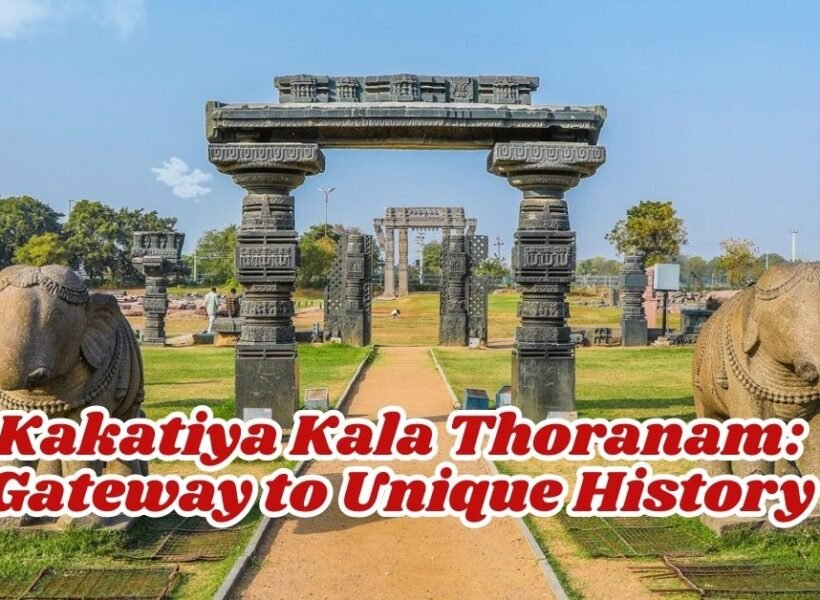 Kakatiya Kala Thoranam: Gateway to Unique History