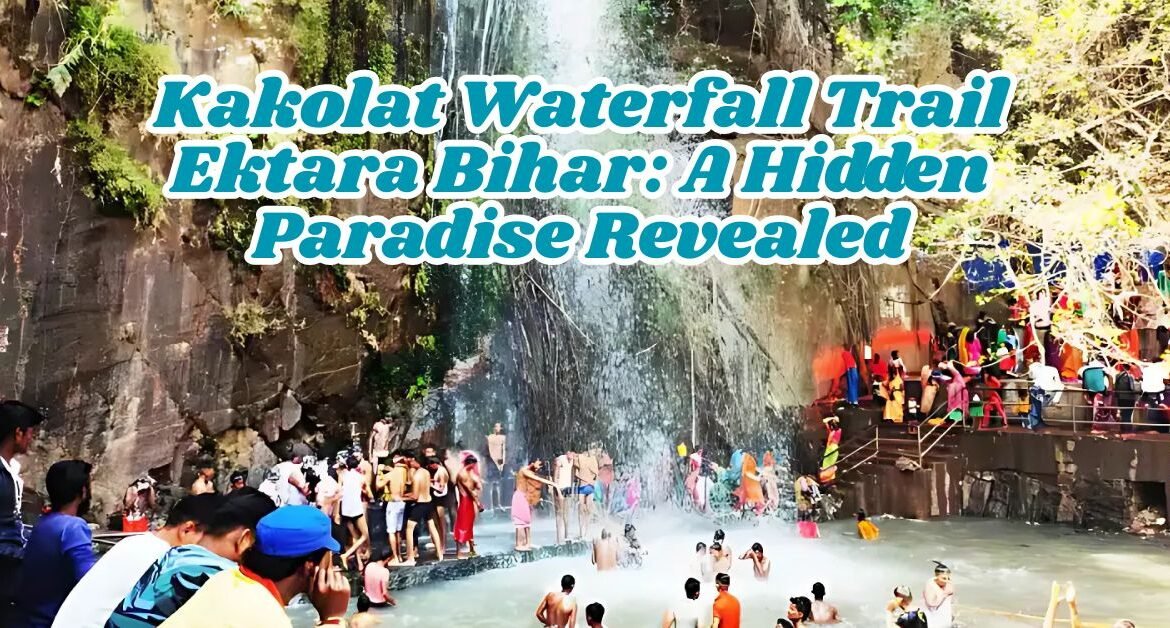 Kakolat Waterfall Trail Ektara Bihar