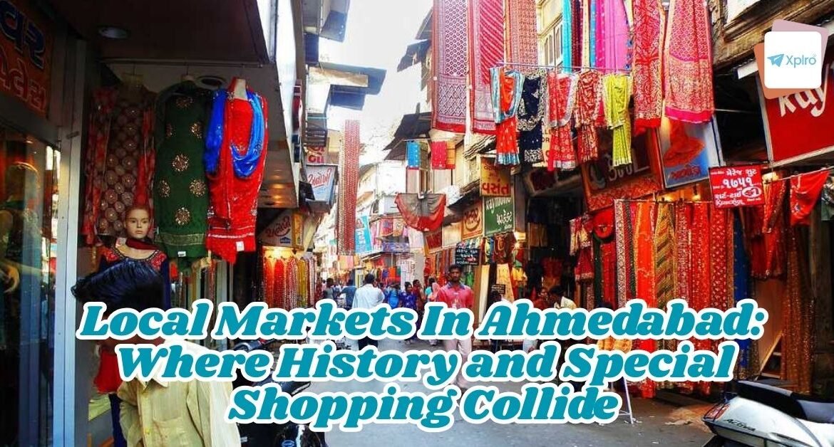 Local Markets In Ahmedabad: Where History and Special Shopping Collide