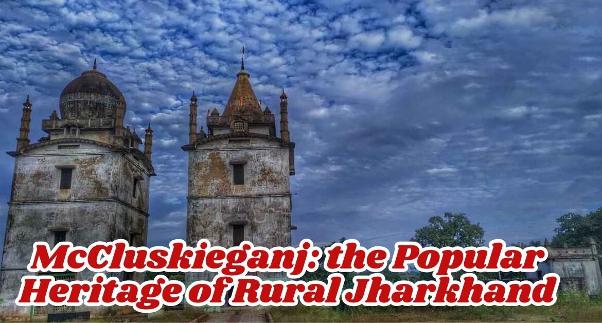 Things to Do in McCluskieganj: From Colonial Bungalows to Forest Trails