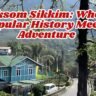 Yuksom Sikkim: Where Popular History Meets Adventure