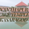 Ananthapura Lake Temple Kasaragod: Discover the Top 7 Spiritual Wonders of Kerala's Sacred Gem