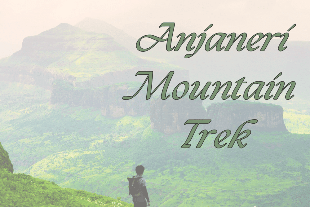 Incredible Anjaneri Mountain Trek: 8 Unmissable Highlights of a Spiritual and Scenic Adventure