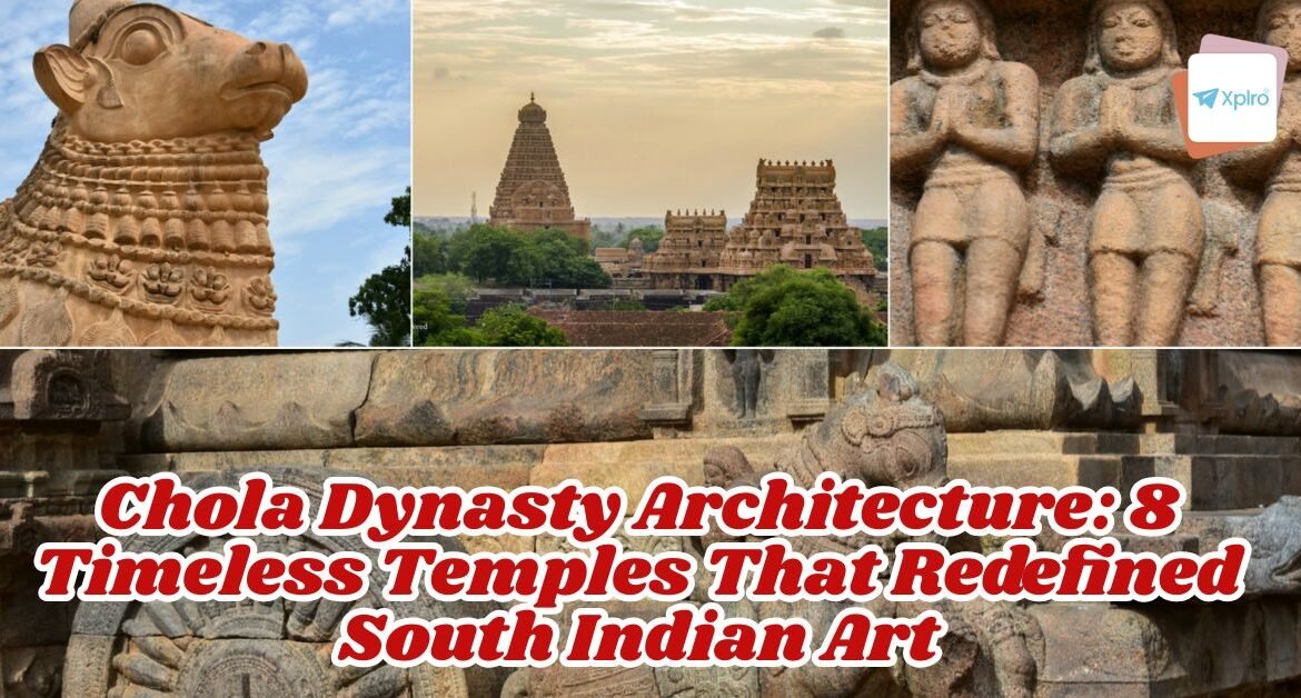 Chola Dynasty Architecture: 8 Timeless Temples That Redefined South Indian Art