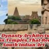 Chola Dynasty Architecture: 8 Timeless Temples That Redefined South Indian Art