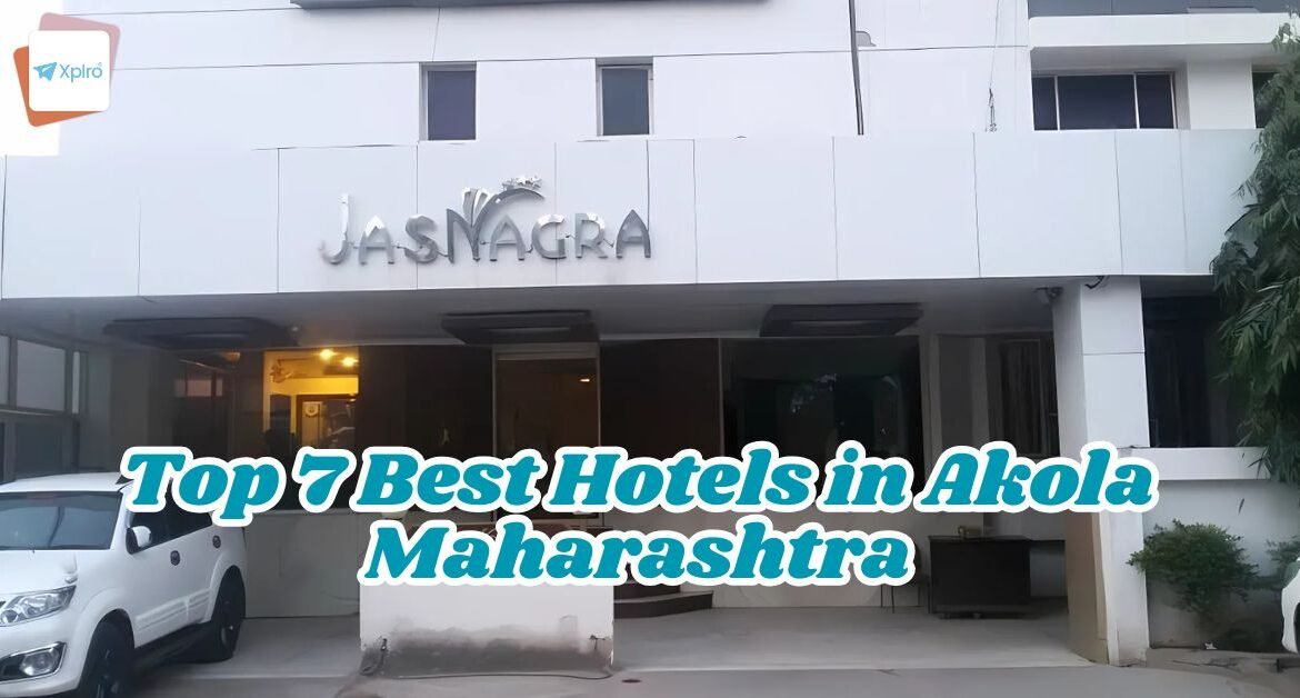 Top 7 Best Hotels in Akola Maharashtra: Budget to Luxury Stays Reviewed