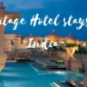 heritage hotel stays in India