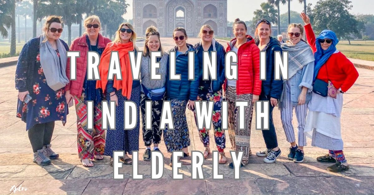 Traveling in India with Elderly, Xplro