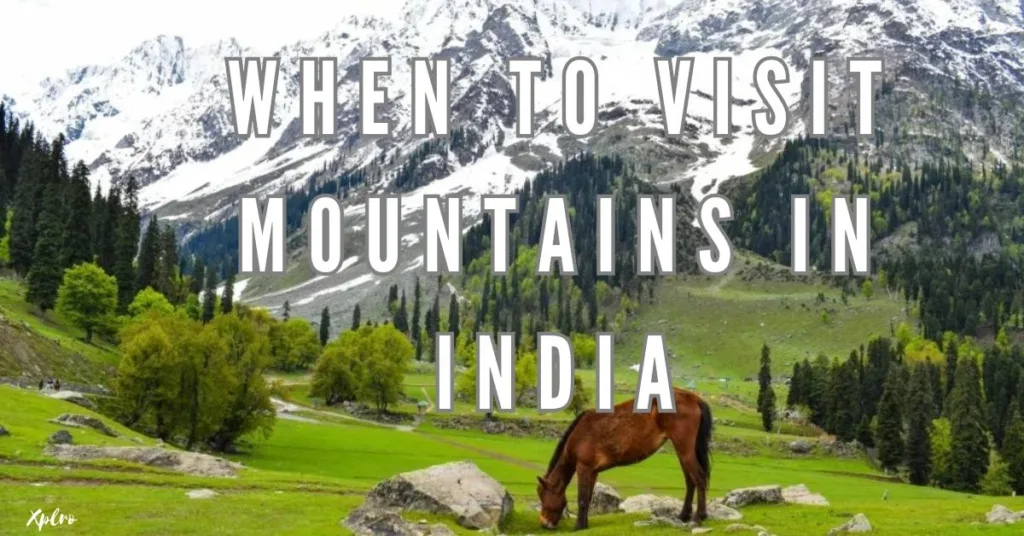 When to Visit Mountains in India: Top 10 Unique Times for Optimal Enjoyment