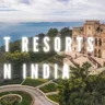 Top 15 Best Resorts in India for a Luxurious Stay, Xplro