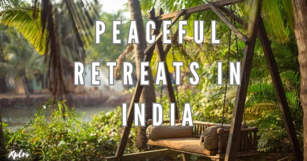 Top 10 Peaceful Retreats in India for Relaxation