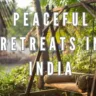 Top 10 Peaceful Retreats in India for Relaxation, Xplro