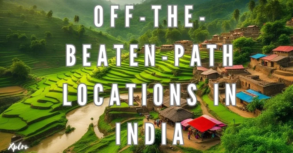 Top 10 Off-The-Beaten-Path Locations in India