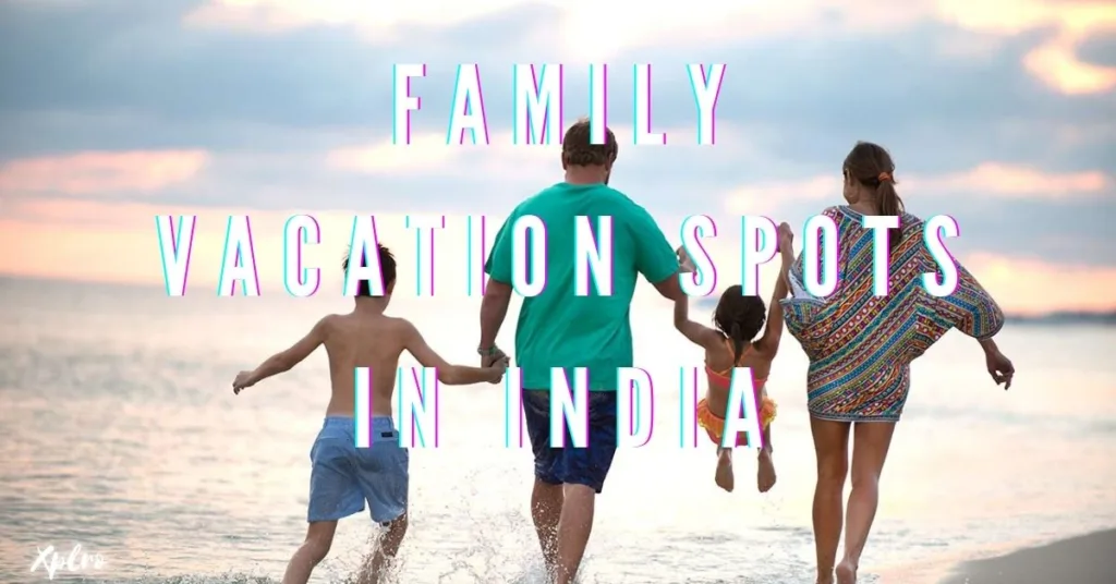 Top 10 Family Vacation Spots in India