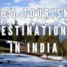 Eco-Tourism Destinations in India