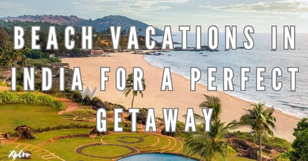 Top 10 Beach Vacations in India for a Perfect Getaway