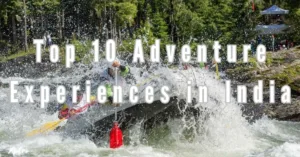 Top 10 Adventure Experiences in India