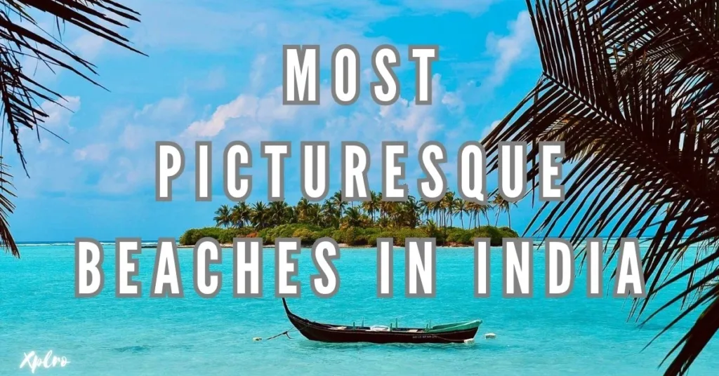 Top 10 Most Picturesque Beaches in India