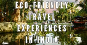 Top 10 Eco-Friendly Travel Experiences in India