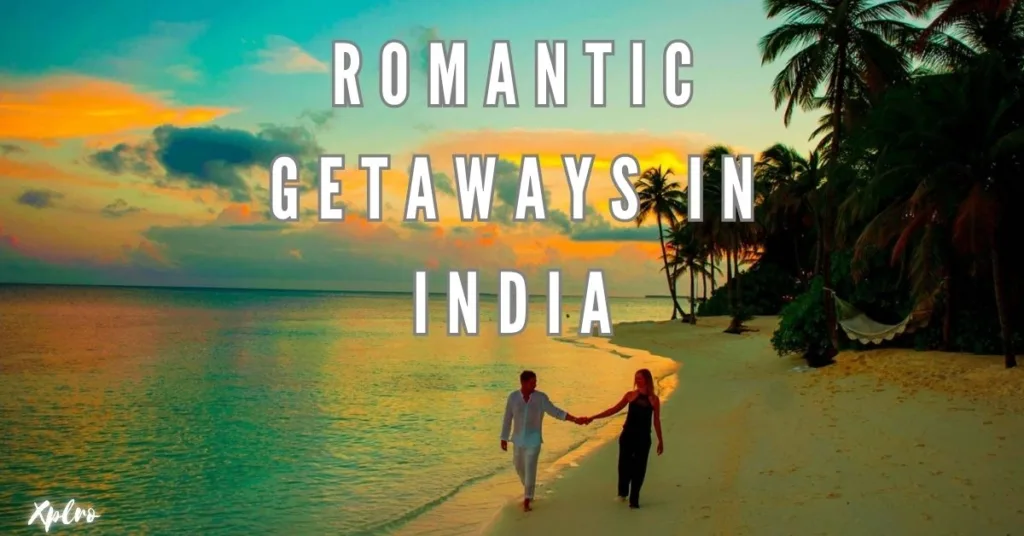 Top 10 Romantic Getaways in India