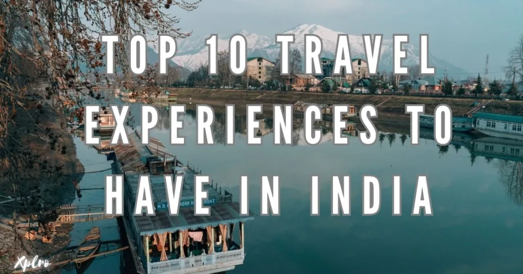 Top 10 Travel Experiences to Have in India