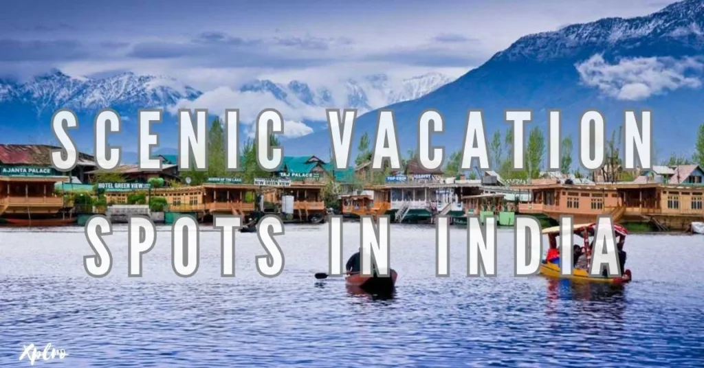 Top 10 Scenic Vacation Spots in India