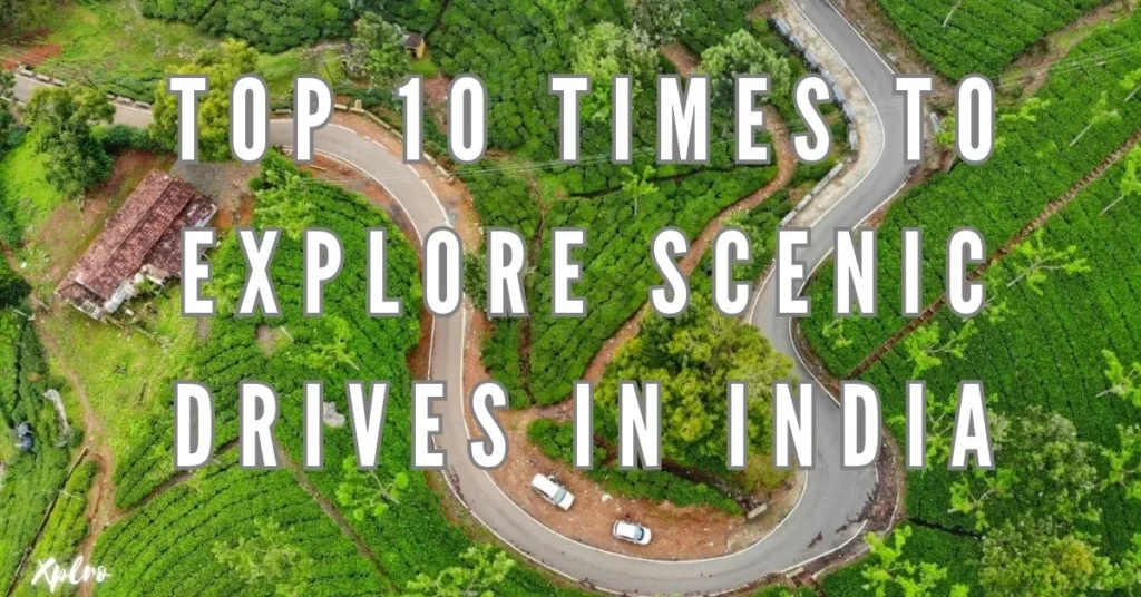 Top 10 Times to Explore Scenic Drives in India