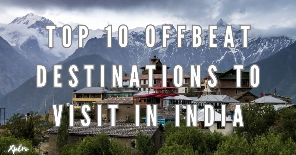 Top 10 Offbeat Destinations to Visit in India