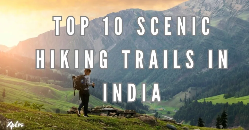 Top 10 Scenic Hiking Trails in India