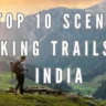 Top 10 Scenic Hiking Trails in India