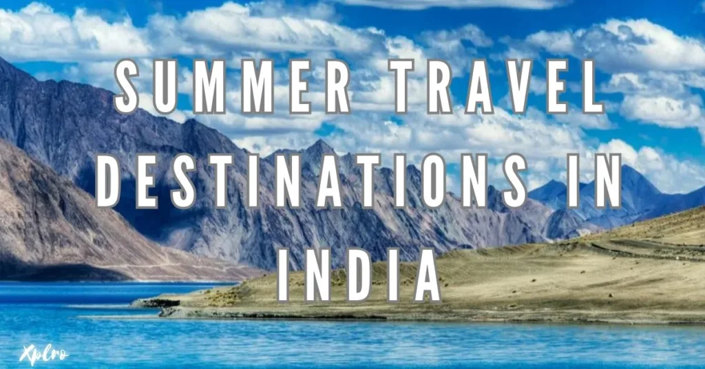 Top 10 Summer Travel Destinations in India