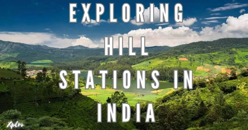 Exploring Hill Stations in India: Affordable Getaways for Nature and Adventure Lovers