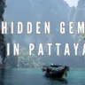 Hidden Gems in Pattaya, Xplro