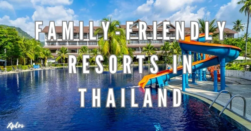 The Ultimate List of Family-Friendly Resorts in Thailand