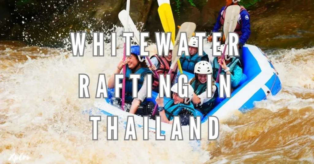 Top 7 Rivers for Whitewater Rafting in Thailand