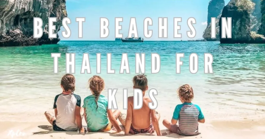 Best Beaches in Thailand for Kids: Fun, Safe, and Family-Friendly