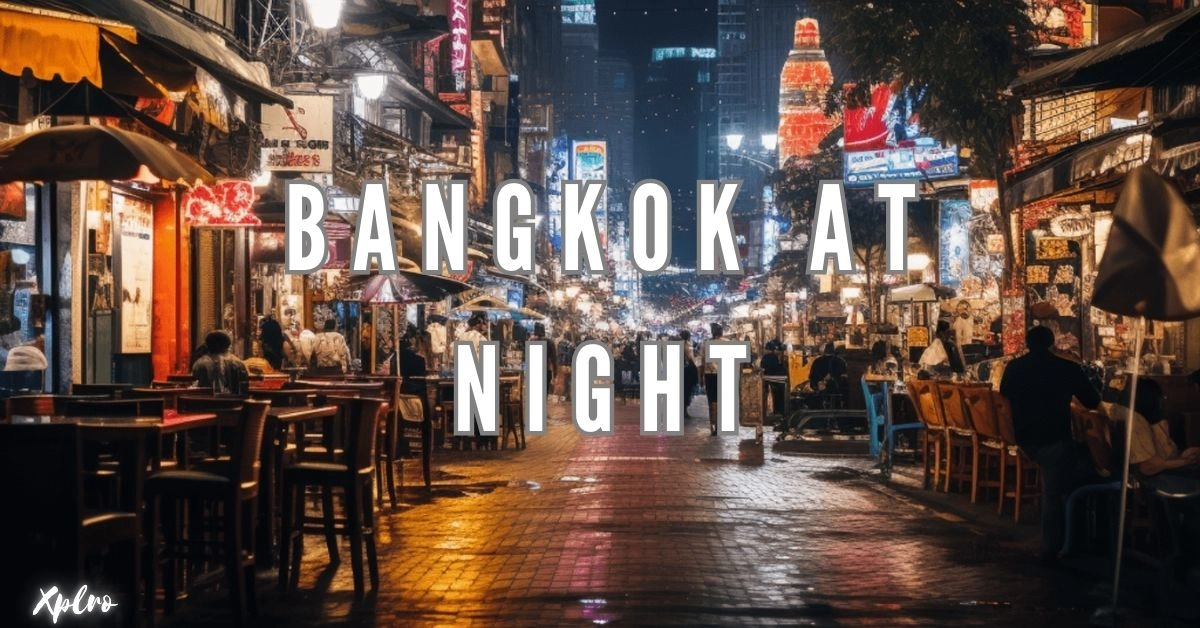 Bangkok at Night, Xplro