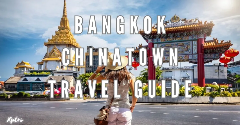 Bangkok Chinatown Travel Guide: Best Attractions, Food, and Markets