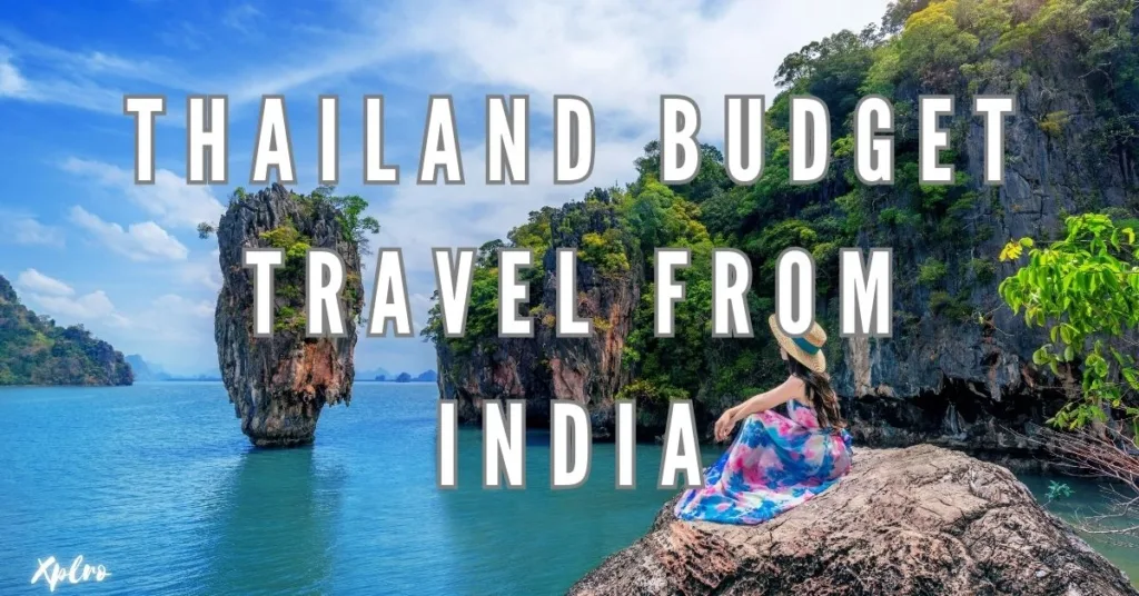 Thailand Budget Travel from India: Save Money on Your Trip