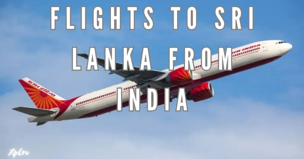 Flights to Sri Lanka from India: A Complete Travel Guide