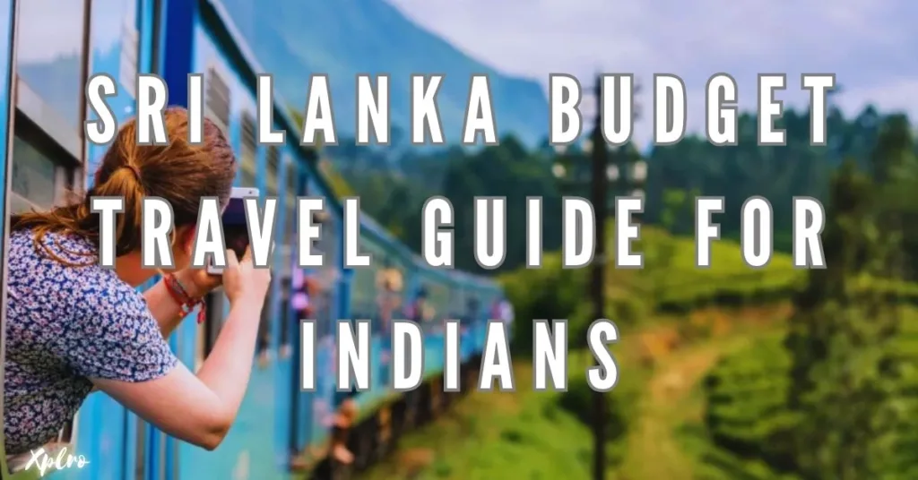 Sri Lanka Budget Travel Guide for Indians: Save More, Explore More