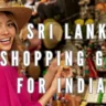 Sri Lanka Shopping Guide for Indians