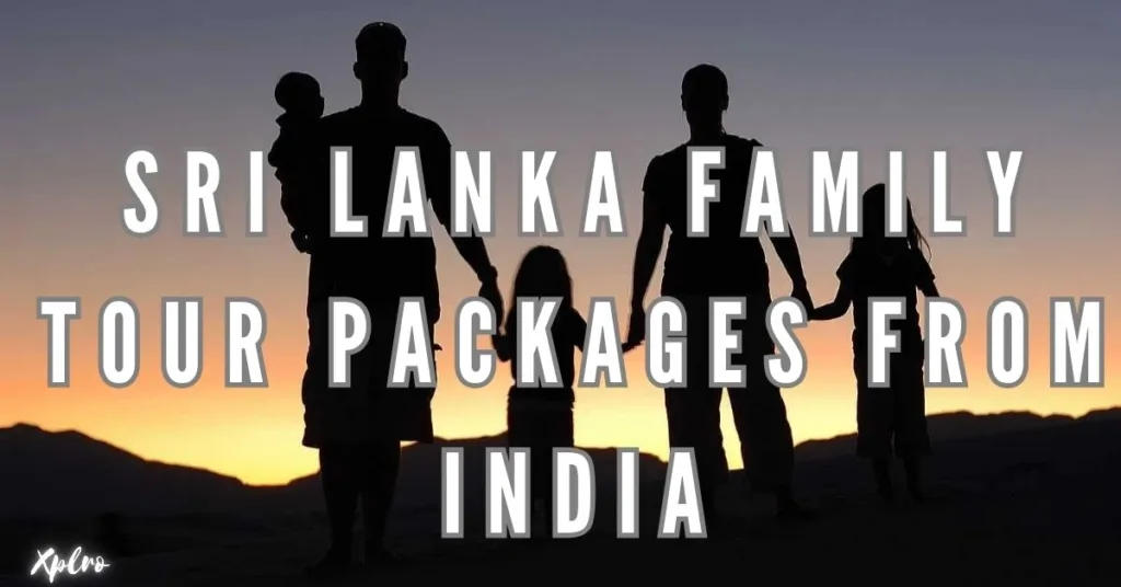 Sri Lanka Family Tour Packages from India: A Complete Travel Guide