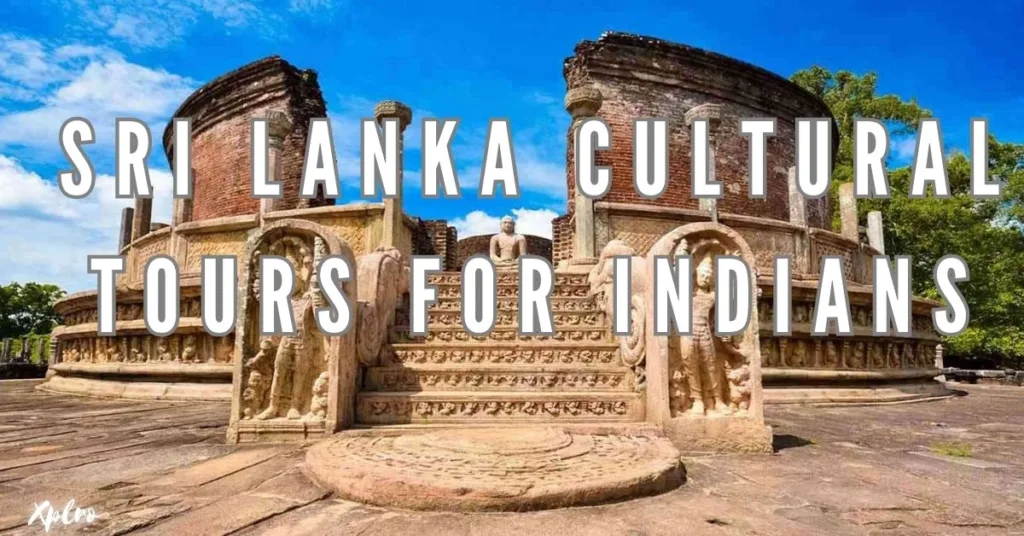 Sri Lanka Cultural Tours for Indians: A Complete Travel Guide