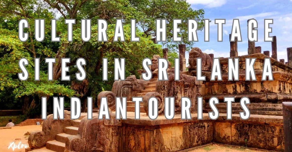 Cultural Heritage Sites in Sri Lanka Indian Tourists