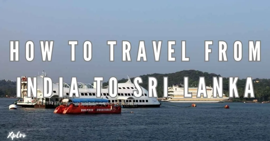 How to Travel from India to Sri Lanka: A Complete Guide