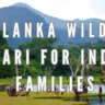 Sri Lanka Wildlife Safari for Indian Families