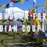 Bhutan for Indian Couples