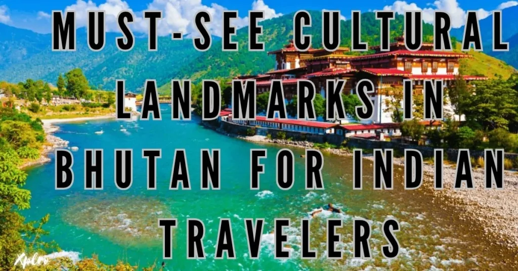 Must-See Cultural Landmarks in Bhutan for Indian Travelers