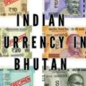 Indian Currency in Bhutan